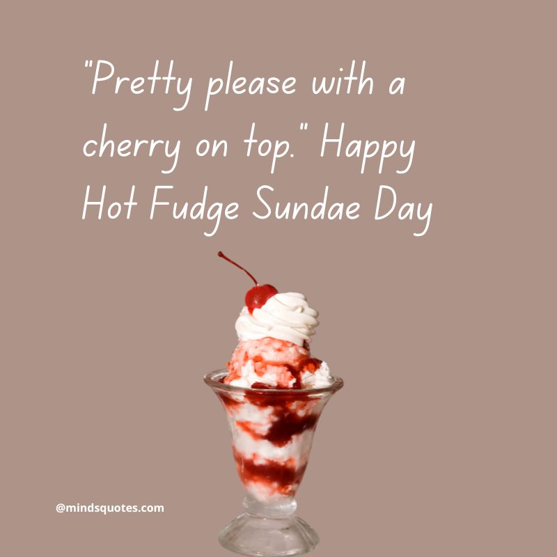 Happy National Hot Fudge Sundae Day Wishes 