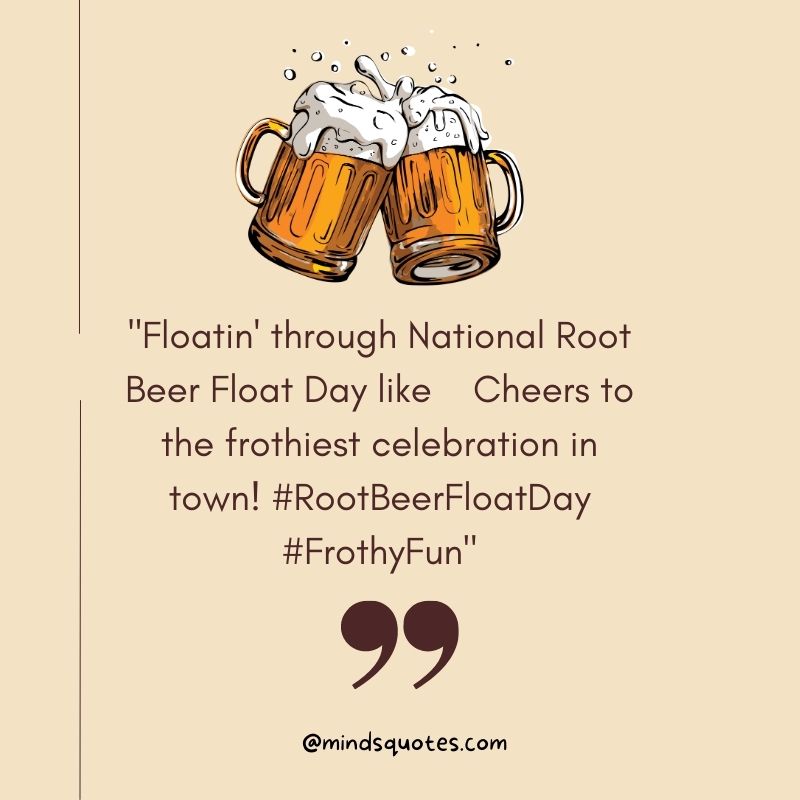National Root Beer Float Day Captions