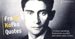 119+ BEST Franz Kafka Quotes Meaningful Life Changing