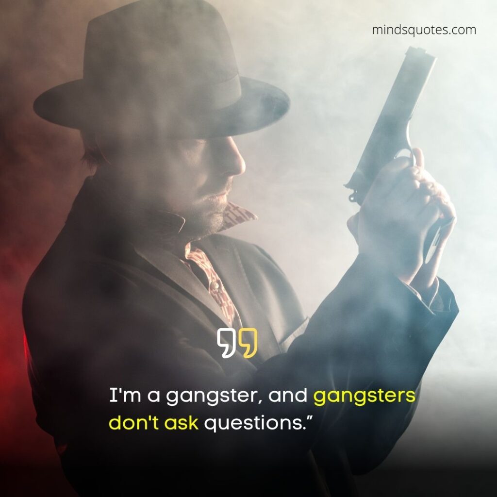 57 Popular Gangster Attitude Quotes From Famous Gangsters 2022 