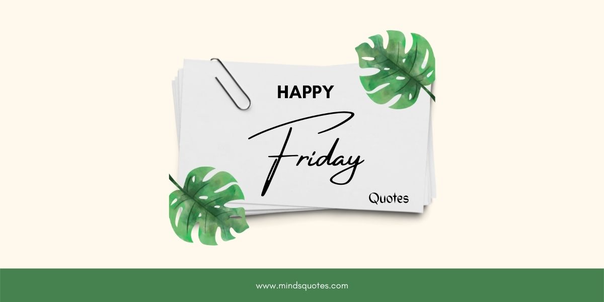 111 Best Happy Friday Quotes For Motivation And Inspiration 