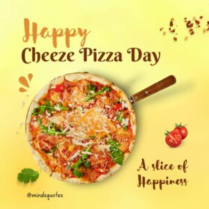 35 BEST National Cheese Pizza Day Quotes, Wishes & Captions