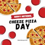 35 BEST National Cheese Pizza Day Quotes, Wishes & Captions