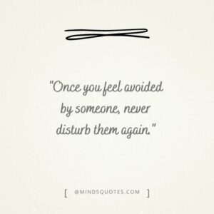 75 Best Avoiding Quotes When Someone Is Ignoring You