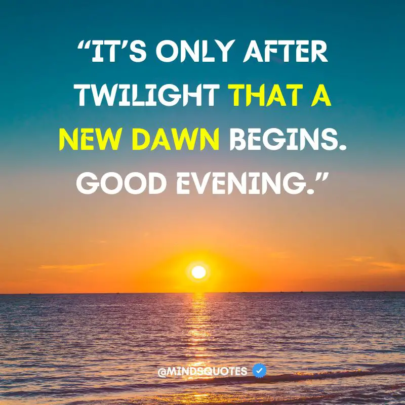 50 Famous Good Evening Quotes To Unwind After A Long Day